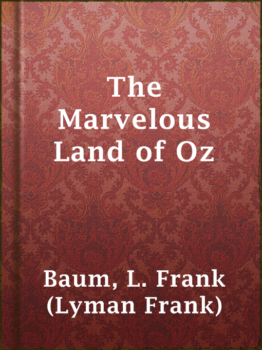 L. Frank (Lyman Frank) Baum创作的The Marvelous Land of Oz作品的详细信息 - 可供借阅